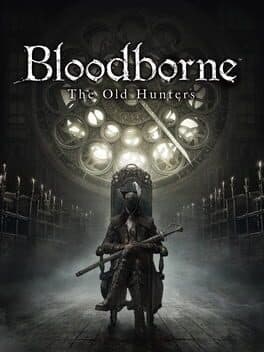Bloodborne: The Old Hunters